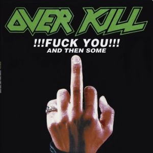 Album Overkill - !!!Fuck You!!! and Then Some