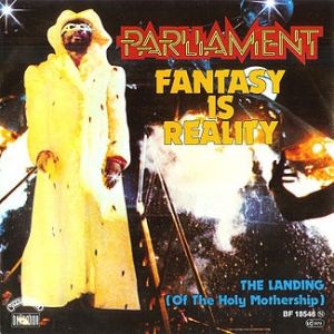 Parliament : Fantasy Is Reality
