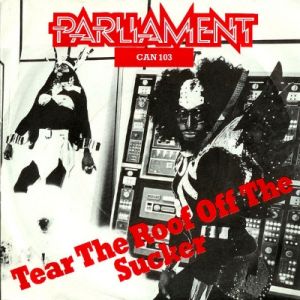 Parliament : Tear The Roof Off The Sucker (Give Up The Funk)