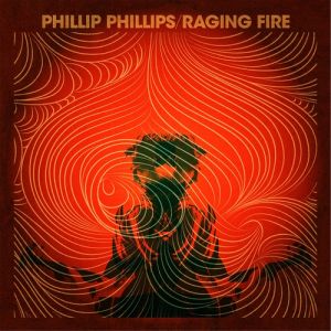 Album Phillip Phillips - Raging Fire
