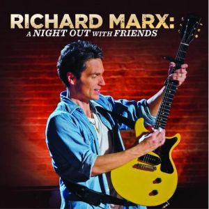 Richard Marx : A Night Out With Friends