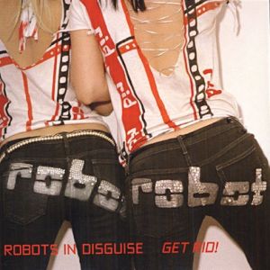 Album Robots in Disguise - Get RID!