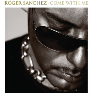 Album Roger Sanchez - Come With Me