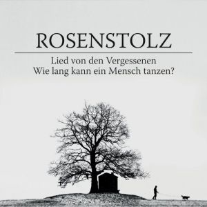 Album Lied von den Vergessenen / Wie lang kann ein Mensch tanzen? - Rosenstolz