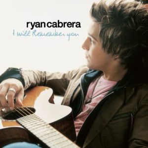 Ryan Cabrera : I Will Remember You