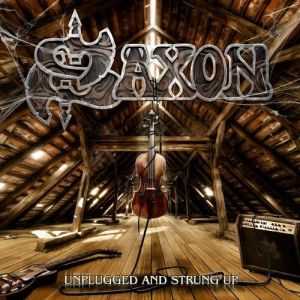Album Unplugged and Strung Up - Saxon