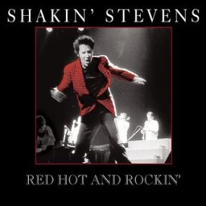 Shakin' Stevens : Red Hot And Rockin'
