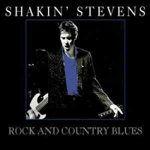 Shakin' Stevens : Rock And Country Blues