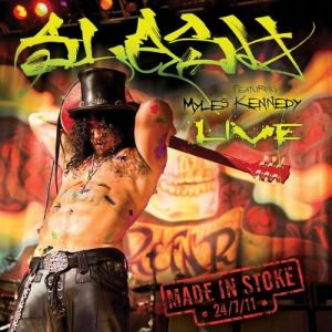Album Made in Stoke 24/7/11 - Slash