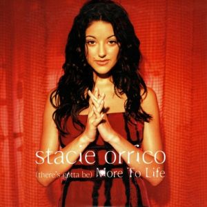 Stacie Orrico : (There's Gotta Be) More to Life