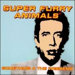 Album Super Furry Animals - Something 4 the Weekend