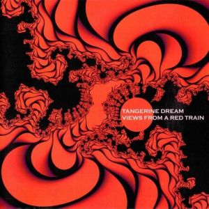 Tangerine Dream : Views from a Red Train