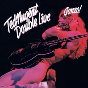 Album Double Live Gonzo! - Ted Nugent