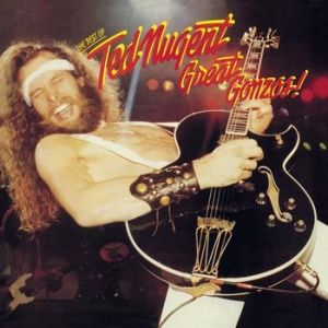 Album Ted Nugent - Great Gonzos!: The Best of Ted Nugent