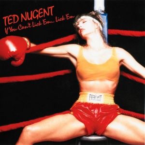 Ted Nugent If You Can't Lick 'Em...Lick 'Em, 1988