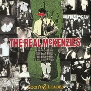 The Real McKenzies : Loch'd and Loaded