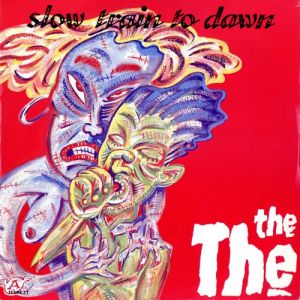 Album The The - Slow Train To Dawn