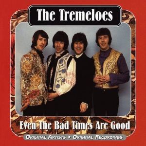 Album The Tremeloes - Even the Bad Times are Good