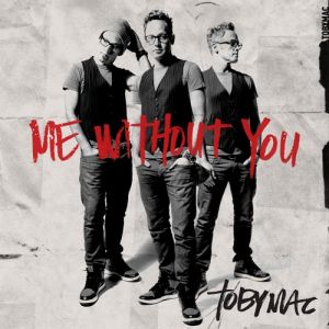 TobyMac Me Without You, 2012