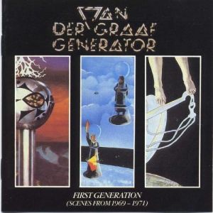 Album Van der Graaf Generator - First Generation (Scenes from 1969-1971)