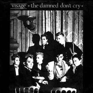 Album The Damned Don't Cry - Visage