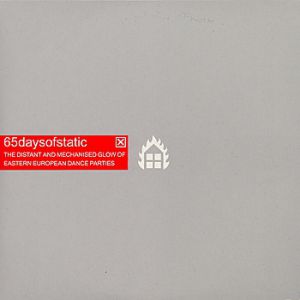 Album The Distant and Mechanised Glow of Eastern European Dance Parties - 65daysofstatic