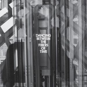 Album Anberlin - Dancing Between the Fibers of Time