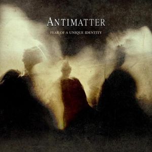 Album Antimatter - Fear of a Unique Identity