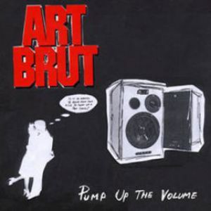 Album Art Brut - Pump Up The Volume
