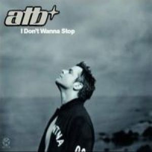 ATB : I Don't Wanna Stop