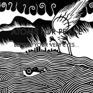 Album Before Your Very Eyes... - Atoms for Peace