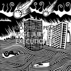 Judge, Jury and Executioner - Atoms for Peace