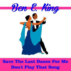 Ben E. King Save the Last Dance for Me, 1987