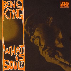 Album Ben E. King - What Is Soul