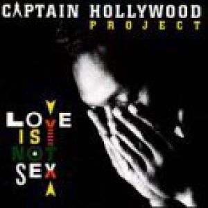 Captain Hollywood Project : Love Is Not Sex