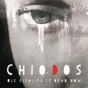 Album Chiodos - Ole Fishlips Is Dead Now