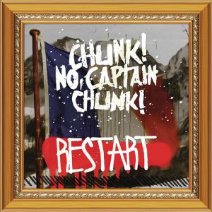 Album Chunk! No, Captain Chunk! - Restart