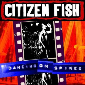 Album Citizen Fish - Dancing on Spikes