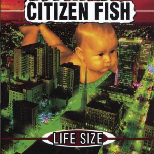 Album Citizen Fish - Life Size