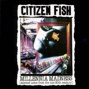 Album Citizen Fish - Millennia Madness