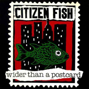 Album Citizen Fish - Wider Than a Postcard