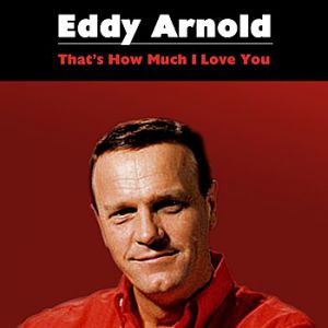 Eddy Arnold That's How Much I Love You, 1959