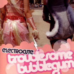 Album Electrocute - Troublesome Bubblegum