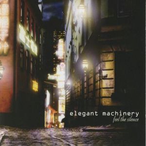 Album Elegant Machinery - Feel the Silence