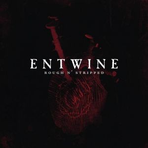 Album Rough n' Stripped - Entwine