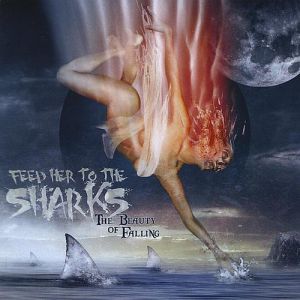 Album Feed Her to the Sharks - The Beauty of Falling
