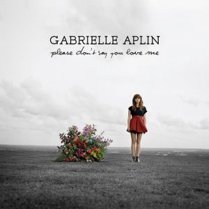 Gabrielle Aplin Please Don't Say You Love Me, 2013