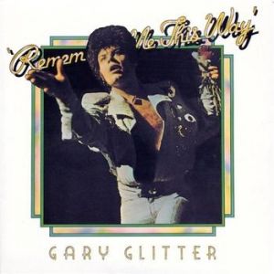 Gary Glitter Remember Me This Way, 1974
