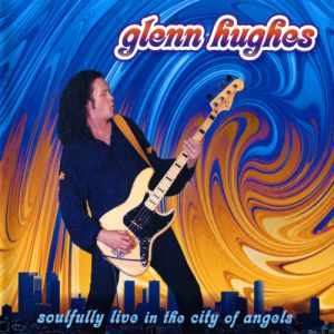 Album Soulfully Live in the City of Angels - Glenn Hughes