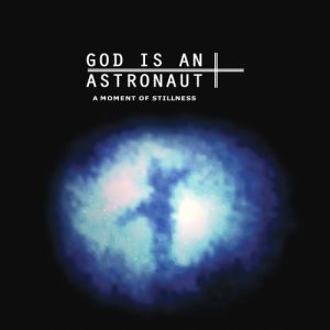 Album God Is An Astronaut - A Moment of Stillness